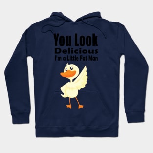 you look delicious i'm a little fat man Hoodie